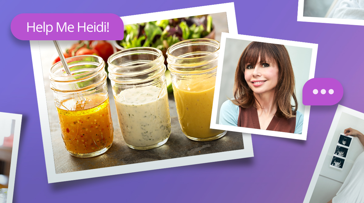 Aide-moi, Heidi ! Quelles vinaigrettes puis-je manger sans danger pendant que je suis enceinte ?